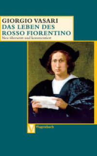 Das Leben des Rosso Fiorentino : Neu übers. v. Victoria Lorini. Komment. u. hrsg. v. Sabine Feser (Vasari-Edition 6) （Neuausg. 2004. 96 S. m. meist farrb. Abb. 19 cm）