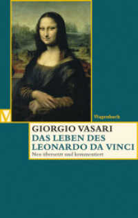 Das Leben des Leonardo da Vinci : Deutsche Erstausgabe. Neu übersetzt und kommentiert (Edition Giorgio Vasari Bd.12) （3., erw. Aufl. 2006. 155 S. m. z. T. farb. Abb. 19 cm）