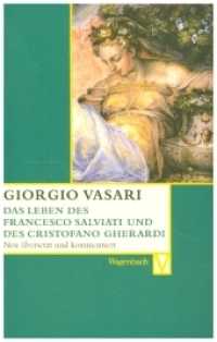 Das Leben des Francesco Salviati und des Cristofano Gherardi (Vasari-Edition 23) （2009. 256 S. m. zahlr. z. Tl. farb. Abb. 19 cm）