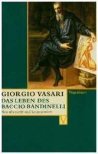 Das Leben des Baccio Bandinelli (Vasari-Edition 25) （2009. 192 S. 19 cm）