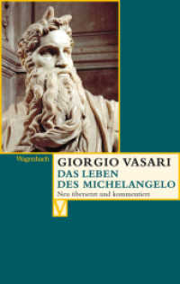 Das Leben des Michelangelo (Vasari-Edition 26) （Neuausg. 2009. 576 S. m. Abb. 19 cm）