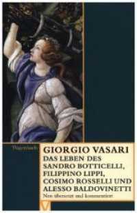 Das Leben des Sandro Botticelli, Filippino Lippi, Cosimo Rosselli und Alesso Baldovinetti (Vasari-Edition 27) （2010. 240 S. 19 cm）