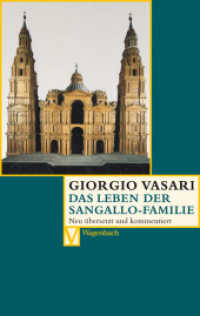 Das Leben der Sangallo-Familie (Vasari-Edition 29) （2010. 208 S. m. zahlr.  z. Tl. farb. Abb. 19 cm）