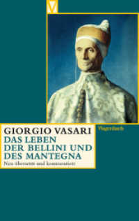 Das Leben der Bellini und des Mantegna : Deutsche Erstausgabe (Vasari-Edition 31) （Neuausg. 2010. 176 S. m. zahlr. z. Tl. farb. Abb. 19 cm）