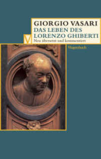 Das Leben des Lorenzo Ghiberti (Vasari-Edition 34) （Neuausg. 2011. 96 S. m. Farbabb. 19 cm）
