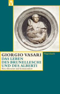 Das Leben des Brunelleschi und des Alberti (Vasari-Edition 37) （Neuausg. 2012. 144 S. 19 cm）