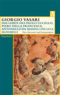 Das Leben des Paolo Uccello, Piero della Francesca, Antonello da Messina und Luca Signorelli (Vasari-Edition 39) （Neuausg. 2012. 176 S. m. zahlr. z. Tl. farb. Abb. 19 cm）