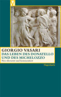Das Leben des Donatello und des Michelozzo (Vasari-Edition 40) （2013. 168 S. 19 cm）
