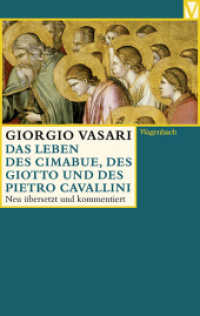 Das Leben des Cimabue, des Giotto und des Pietro Cavallini (Vasari-Edition 45) （2015. 288 S. 19 cm）