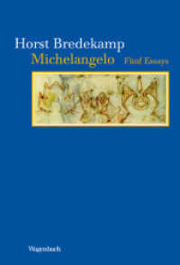 Ｈ．ブレーデカンプ著／ミケランジェロ：５つの論文集<br>Michelangelo : Fünf Essays (Kleine Kulturwissenschaftliche Bibliothek 79) （2009. 112 S. m. farb. Bildtaf. 24,5 cm）