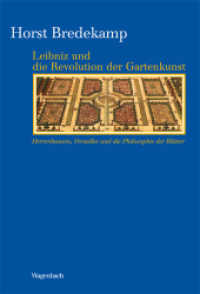 Leibniz und die Revolution der Gartenkunst : Herrenhausen, Versailles und die Philosophie der Blätter (Kleine Kulturwissenschaftliche Bibliothek 83) （2012. 120 S. m. 95 Abb. 24,5 cm）