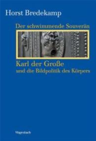 Der schwimmende Souverän : Karl der Große und die Bildpolitik des Körpers (Kleine Kulturwissenschaftliche Bibliothek (KKB))