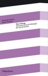 Über Könige : Versuche einer Archäologie der Souveränität (Kleine Kulturwissenschaftliche Bibliothek 93) （2022. 176 S. 215 mm）