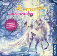 Sternenschweif (Folge 30): Funkenzauber, 1 Audio-CD : Funkenzauber. CD Standard Audio Format. 68 Min. (Sternenschweif 30) （Jubil.-Ausg. 2014. 1 S. Beil.: Sticker. 12.5 x 14.1 cm）