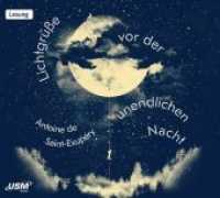 Lichtgrüße vor der unendlichen Nacht, Audio-CD : 76 Min.. CD Standard Audio Format, Lesung （2020. 12.4 x 13.9 cm）