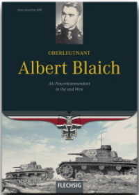 Oberleutnant Albert Blaich : Als Panzerkommandant in Ost und West （2009. 150 S. m. 80 Abb. 24,5 cm）