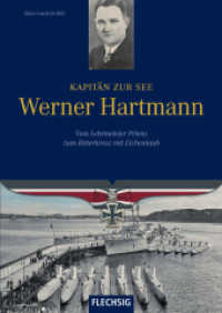 Kapitän zur See Werner Hartmann : Vom Lehrmeister Priens zum Ritterkreuz mit Eichenlaub （2. Aufl. 2017. 156 S. m. 42 Fototaf. 24,5 cm）