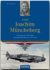 Major Joachim Müncheberg : Vom König der Malta-Jäger zum legendären Jägerass von Tunis （2010. 155 S. m. Fototaf. 24,5 cm）