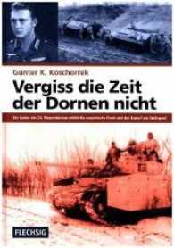 Vergiss die Zeit der Dornen nicht : Ein Soldat der 24. Panzerdivision erlebt die sowjetische Front und den Kampf um Stalingrad. Vorw. v. Georg Leber (Flechsig - Geschichte/Zeitgeschichte) （14. Aufl. 2019. 344 S. 131 Schwarz-Weiß-Fotos. 24 cm）