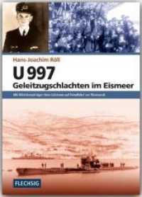 U 997 - Geleitzugschlachten im Eismeer : Mit Ritterkreuzträger Hans Lehmann auf Feindfahrt vor Murmansk (Flechsig - Geschichte/Zeitgeschichte) （3. Aufl. 2022. 304 S. 203 schw.-w. Abb. 24 cm）