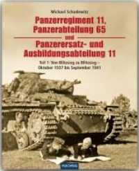Panzerregiment 11, Panzerabteilung 65 und Panzerersatz- und Ausbildungsabteilung 11 : Teil 1: Von Blitzsieg zu Blitzsieg - Oktober 1937 bis September 1941 (Flechsig - Geschichte/Zeitgeschichte) （1., Auflage 2013. 2013. 448 S. 431 S/W-Abbildungen und Karten. 30 cm）