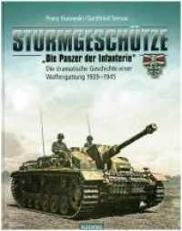 Sturmgeschütze - "Die Panzerwaffe der Infanterie" : Die dramatische Geschichte einer Waffengattung 1939-1945 （5., überarb. Aufl. 2017. 400 S. 422 S/W-Abbildungen und Lagekarte）