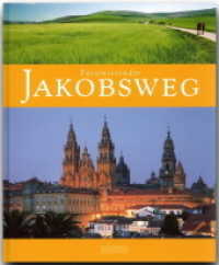 Faszinierender Jakobsweg : Ein Bildband mit über 115 Bildern auf 96 Seiten (Faszination) （2009. 96 S. 118 Abb., 1 Ktn. 29 cm）
