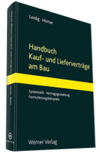 Handbuch Kauf- und Lieferverträge am Bau : Systematik  Vertragsgestaltung  Formulierungsbeispiele. Inklusive Online-Ausgabe （2014. 312 S. inkl. Onlineausgabe. 217 mm）
