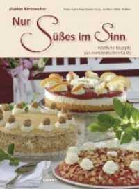 Nur Süßes im Sinn : Köstliche Rezepte aus norddeutschen Cafés (Café-Buch Bd.3) （2011. 152 S. m. zahlr. Farbfotos. 27,5 cm）