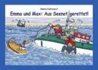 Emma und Max - Aus Seenot gerettet! (Emma und Max) （3. Auflage 2022. 2015. 28 S. durchgehend farbig illustriert. 20 x 28 c）