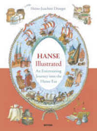Hanse illustrated : An Entertaining Journey into the Hanse Era （2015. 96 S. durchgehend farbig illustriert. 28.5 cm）