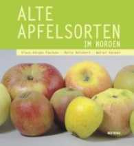 Alte Apfelsorten im Norden （2017. 128 S. m. 284 Abb. 22.8 cm）