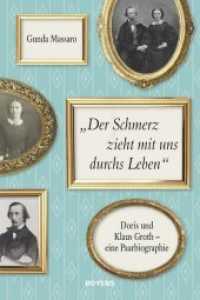 "Der Schmerz zieht mit uns durchs Leben" : Doris und Klaus Groth - eine Paarbiographie in Briefen, Tageb&uuml;chern und Dokumenten （2019. 240 S. 53 Abbildungen. 21 cm）