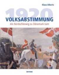 Volksabstimmung 1920 : Als Nordschleswig zu Dänemark kam （2019. 240 S. 80 Abbildungen. 296 x 233 mm）