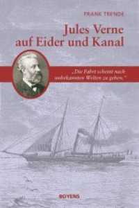 Jules Verne auf Eider und Kanal : "Die Fahrt scheint nach unbekannten Welten zu gehen." （2020. 144 S. 26 Abbildungen. 185 mm）
