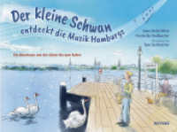 Der kleine Schwan und die Musik Hamburgs : Eine Entdeckungsreise von der Alster bis zum Hafen. 1:0 （2025. durchgehend farbig illustriert. 20 x 27 cm）