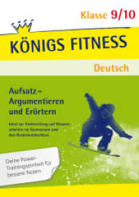 Aufsatz - Argumentieren und Erörtern. Deutsch Klasse 9/10. : Ideal zur Vorbereitung auf Klassenarbeiten im Gymnasium und in der Realschule. Mit Lösungen (Königs Fitness Deutsch) （8. Aufl. 2025. 136 S. 29.7 cm）