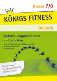 Aufsatz - Argumentieren und Erörtern. Deutsch Klasse 7/8 : Ideal zur Vorbereitung auf Klassenarbeiten im Gymnasium und in der Realschule (Königs Fitness Deutsch) （5. Aufl. 2023. 128 S. 297 mm）