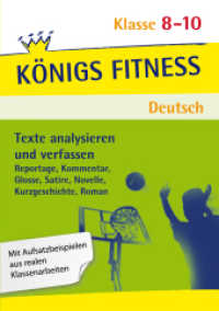 Texte analysieren und verfassen - Klasse 8-10 - Deutsch : Reportage, Kommentar, Glosse, Satire, Kurzgeschichte, Roman, Novelle (Königs Fitness Deutsch) （7. Aufl. 2024. 212 S. m. meist farb. Abb. 297 mm）
