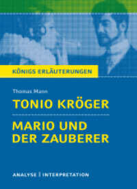 Thomas Mann 'Tonio Kröger' / 'Mario und der Zauberer' : Textanalyse und Interpretation. Klasse 9-13. Realschule/Gymnasium. Mit vielen zusätzlichen Infos zum kostenlosen Download (Königs Erläuterungen und Materialien 288) （5. Aufl. 2024. 144 S. 180 mm）