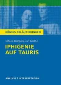 Iphigenie auf Tauris von Johann Wolfgang von Goethe (Königs Erläuterungen und Materialien 15) （5. Aufl. 2014. 140 S. 180 mm）