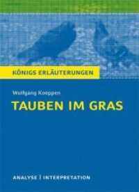 Interpretation zu Wolfgang Koeppen 'Tauben im Gras' : Textanalyse und Interpretation. Klasse 9-13. Realschule/Gymnasium. Mit vielen zusätzlichen Infos zum kostenlosen Download (Königs Erläuterungen und Materialien 472) （4. Aufl. 2024. 120 S. 180 mm）