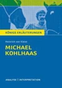 Heinrich von Kleist 'Michael Kohlhaas' : Textanalyse und Interpretation mit ausführlicher Inhaltsangabe und Abituraufgaben mit Lösungen (Königs Erläuterungen und Materialien 421) （3. Aufl. 2017. 136 S. 180 mm）