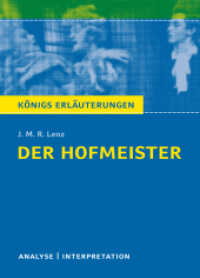 Der Hofmeister von J. M. R. Lenz. : Textanalyse und Interpretation mit ausführlicher Inhaltsangabe und Abituraufgaben mit Lösungen (Königs Erläuterungen und Materialien 441) （1. Aufl. 2014. 124 S. 180 mm）