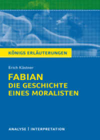 Erich Kästner "Fabian. Die Geschichte eines Moralisten" : Textanalyse und Interpretation mit ausführlicher Inhaltsangabe und Abituraufgaben mit Lösungen (Königs Erläuterungen und Materialien 499) （4. Aufl. 2015. 131 S. 180 mm）