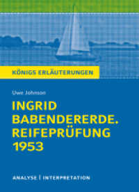 Uwe Johnson "Ingrid Babendererde. Reifeprüfung 1953" : Textanalyse und Interpretation mit ausführlicher Inhaltsangabe und Abituraufgaben mit Lösungen (Königs Erläuterungen und Materialien 309) （2015. 128 S. 183 mm）