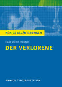 Hans-Ulrich Treichel 'Der Verlorene' : Textanalyse und Interpretation mit ausführlicher Inhaltsangabe und Abituraufgaben mit Lösungen (Königs Erläuterungen 446) （3. Aufl. 2019. 140 S. 180 mm）