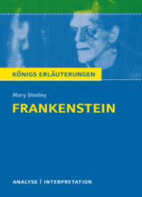 Frankenstein : Textanalyse und Interpretation mit ausführlicher Inhaltsangabe und Abituraufgaben mit Lösungen (Königs Erläuterungen) （2020. 120 S. 180 mm）