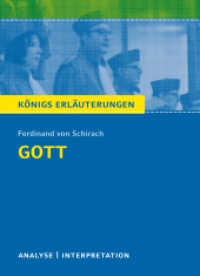 Gott von Ferdinand von Schirach. : Textanalyse und Interpretation mit ausführlicher Inhaltsangabe und Abituraufgaben mit Lösungen (Königs Erläuterungen 367) （2022. 148 S. 180 mm）