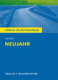 Neujahr von Juli  Zeh : Textanalyse und Interpretation mit Zusammenfassung, Inhaltsangabe, Charakterisierung und Prüfungsaufgaben mit Lösungen uvm. (Königs Erläuterungen - Lektürehilfe) (Königs Erläuterungen 371) （1. Auflage. 2022. 144 S. 180 mm）